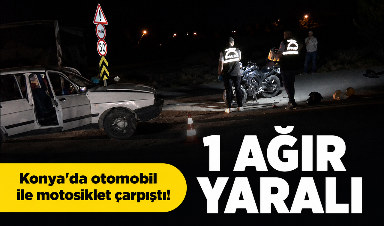Konya’da otomobil ile motosiklet çarpıştı! 1 ağır yaralı