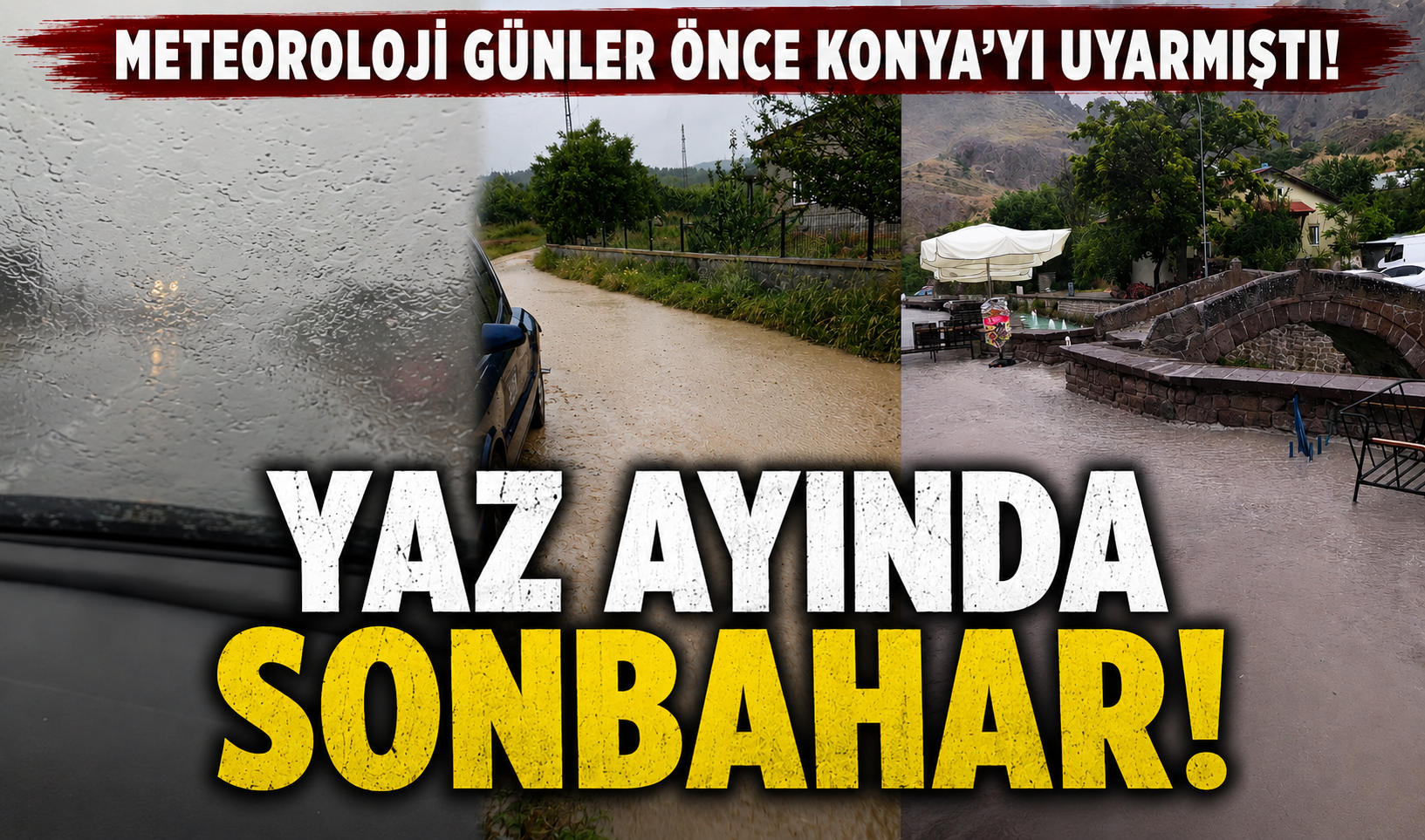 Meteoroloji günler önce Konya’yı uyarmıştı! Yaz ayında sonbahar 