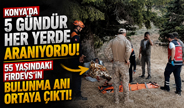 Konya’da 5 gündür her yerde aranıyordu! 55 yaşındaki Firdevs’in bulunma anı