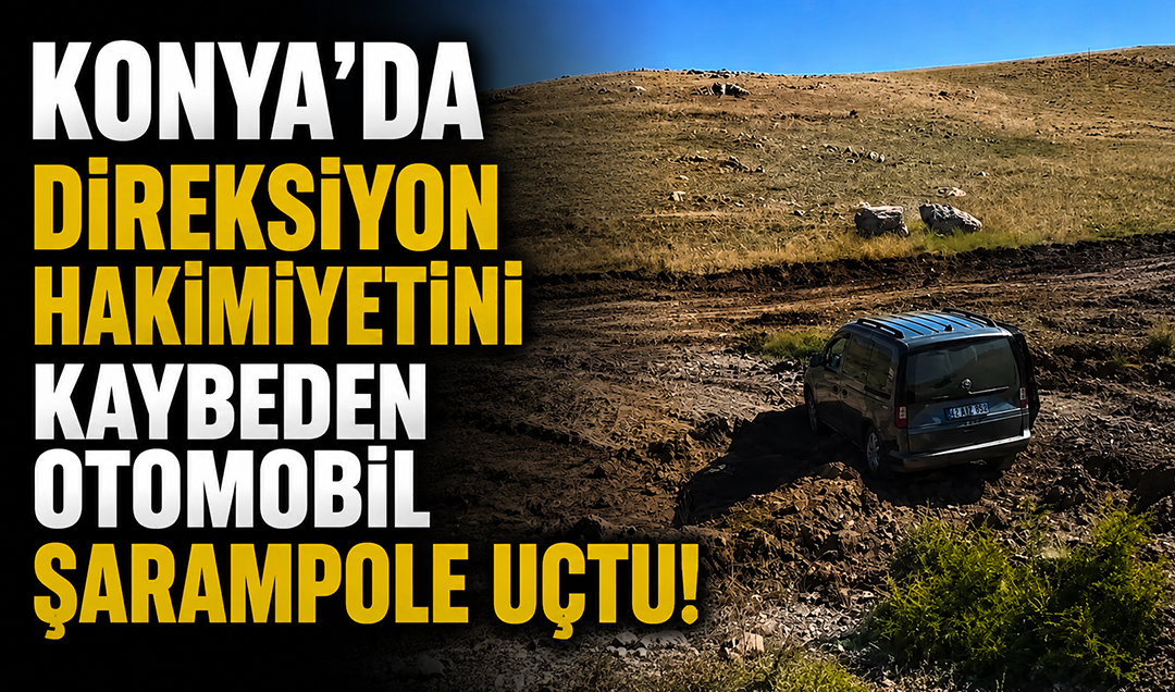 Konya’da direksiyon hakimiyetini kaybeden otomobil şarampole uçtu! 
