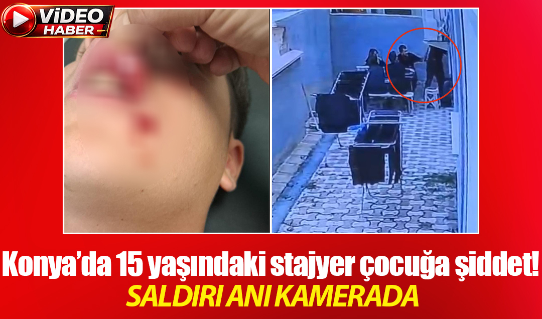 Konya’da 15 yaşındaki stajyer çocuğa şiddet! SALDIRI ANI KAMERADA
