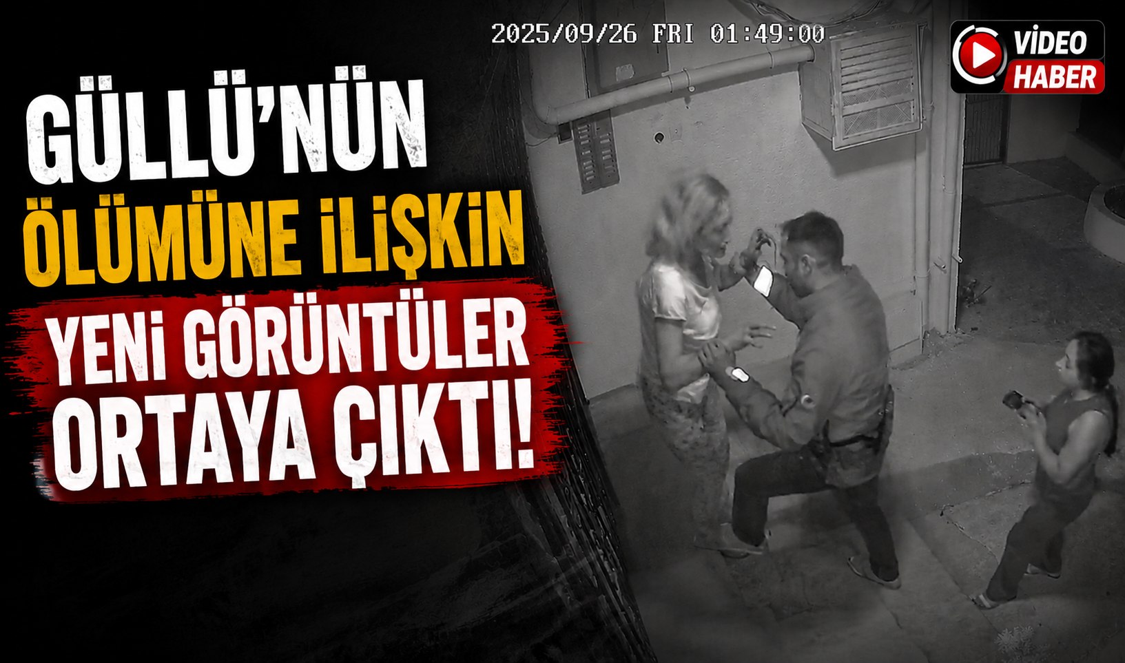 Güllü’nün ölümüne ilişkin yeni görüntüler ortaya çıktı