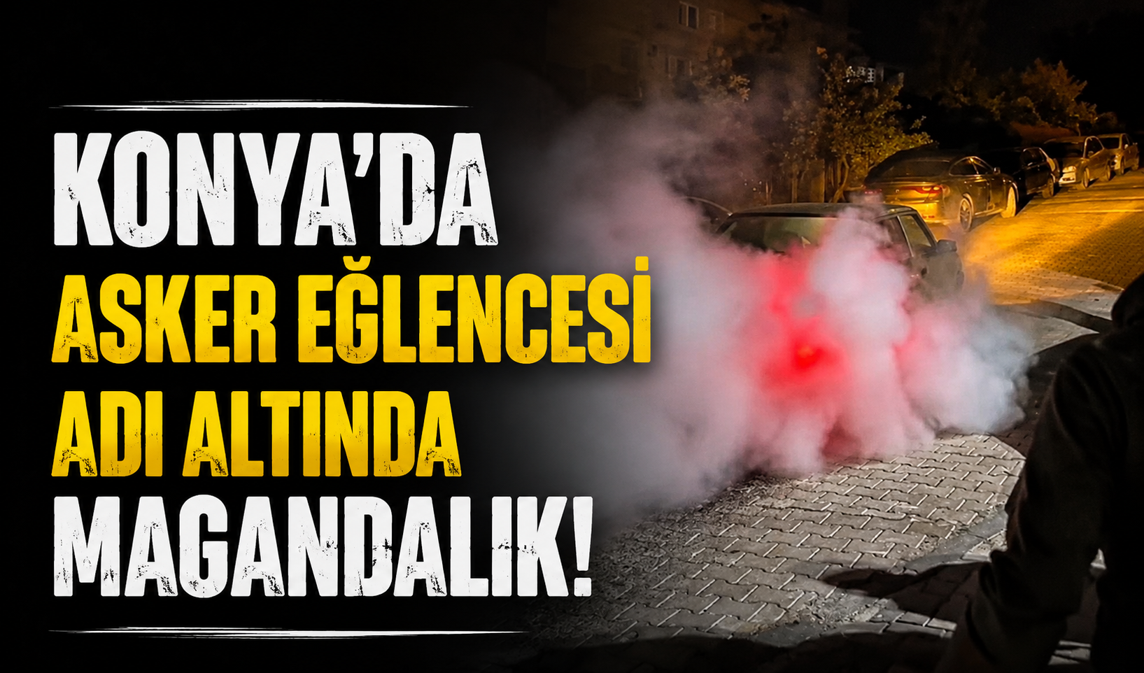 Konya’da asker eğlencesi adı altında magandalık!