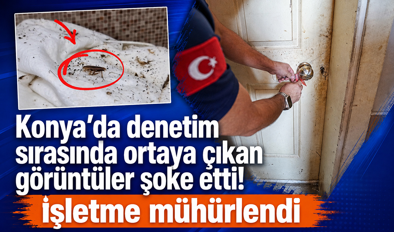 Konya’da denetim sırasında ortaya çıkan görüntüler şoke etti! İşletme mühürlendi
