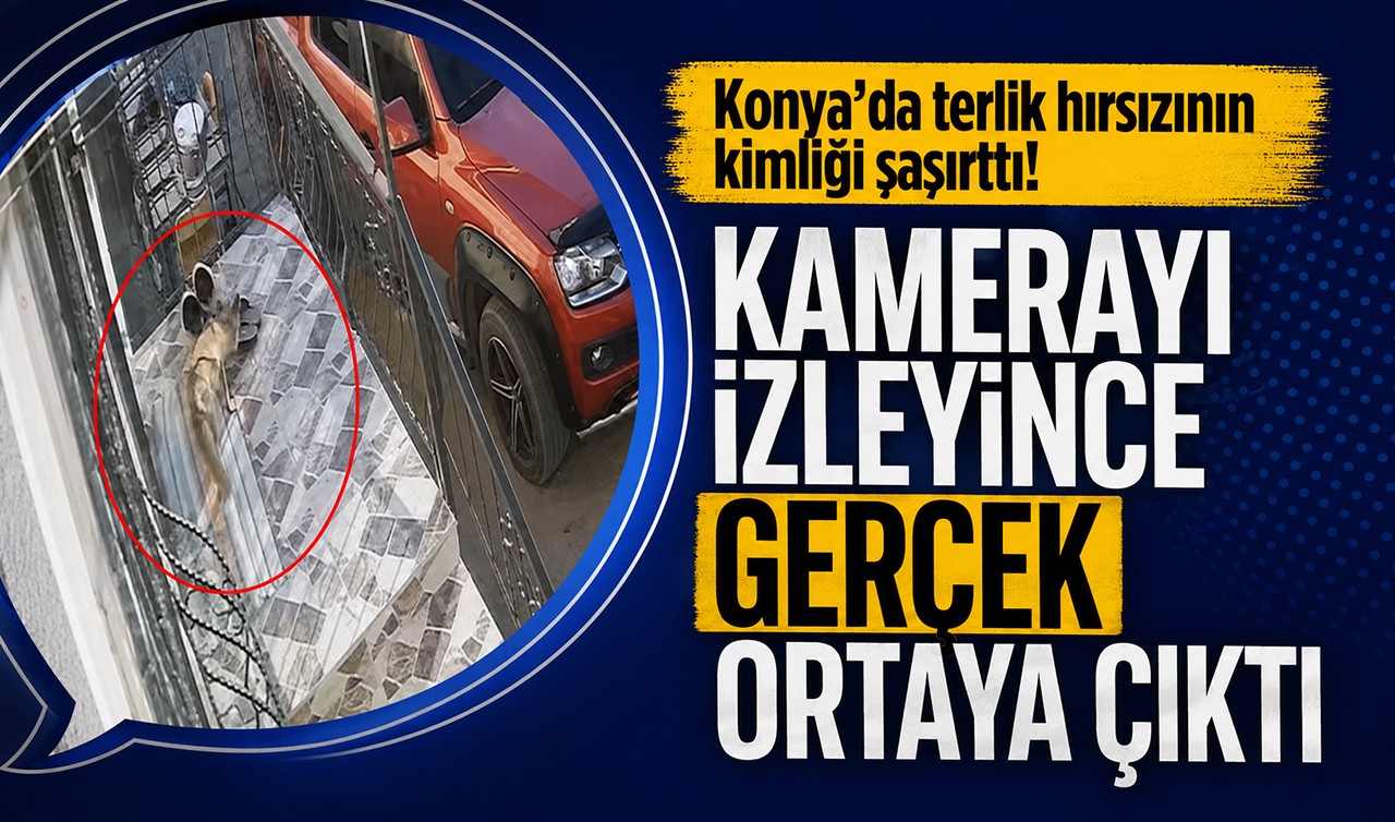Konya’da terlik hırsızının kimliği şaşırttı! Kamerayı izleyince gerçek ortaya çıktı