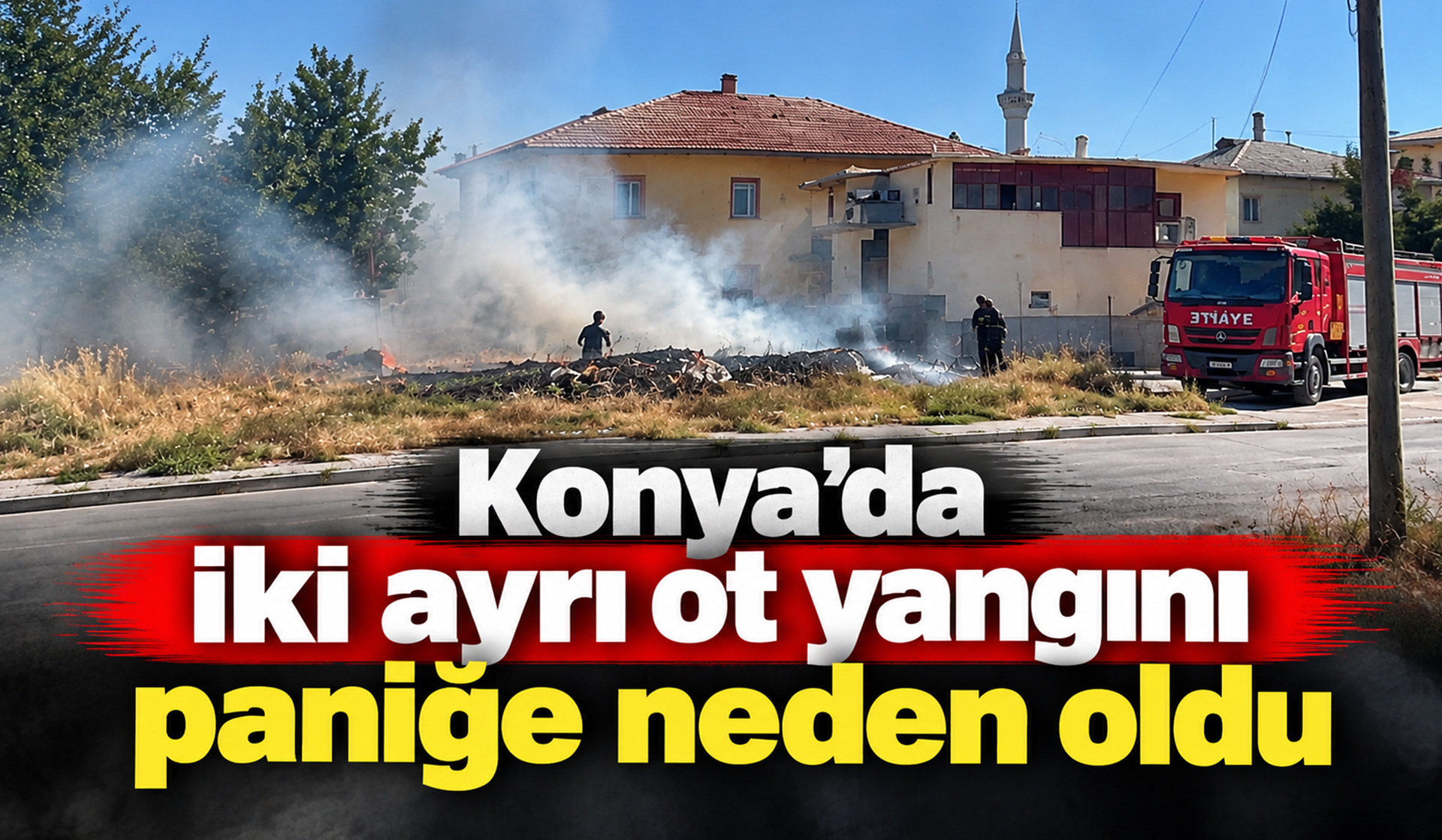 Konya’da iki ayrı ot yangını paniğe neden oldu