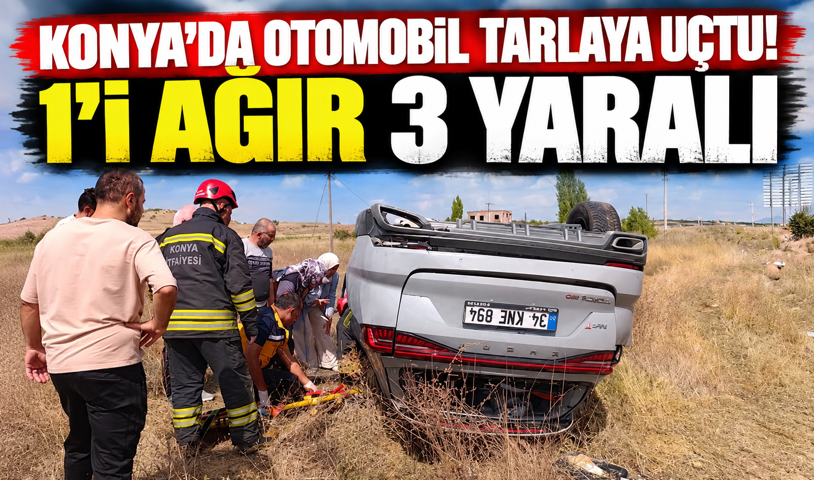 Konya’da otomobil tarlaya uçtu! 1’i ağır 3 yaralı