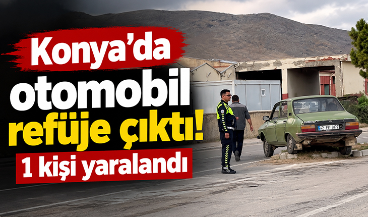 Konya’da otomobil refüje çıktı! 1 kişi yaralandı