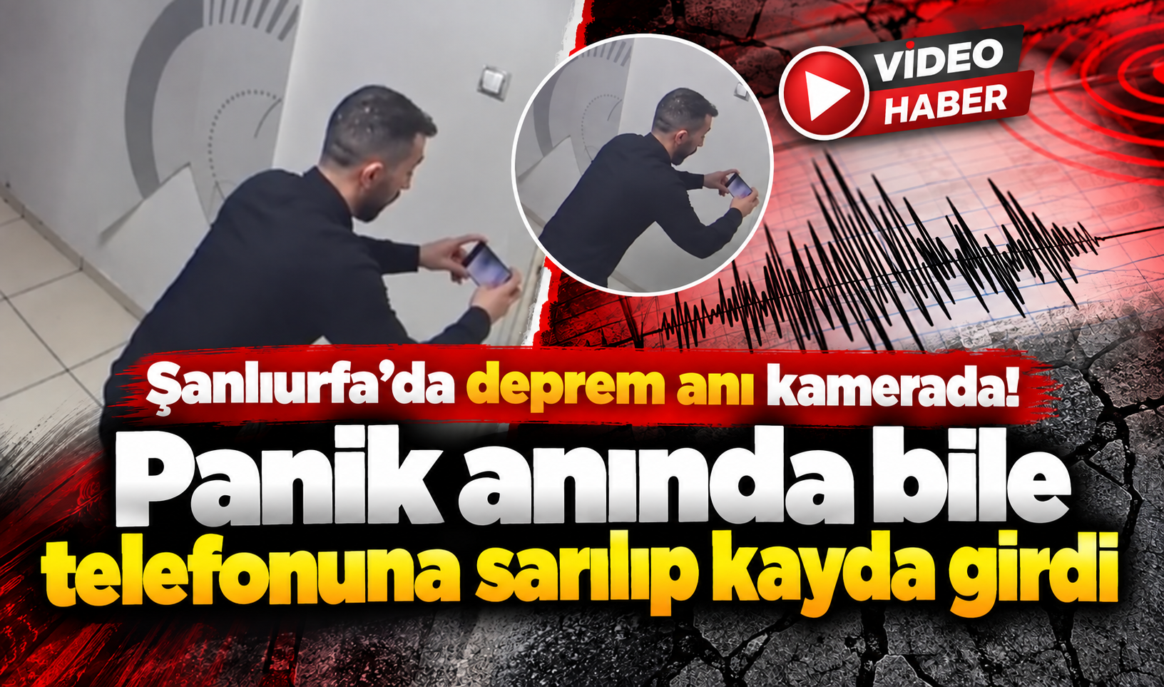 Şanlıurfa’da deprem anı kamerada! Panik anında bile telefonuna sarılıp kayda girdi