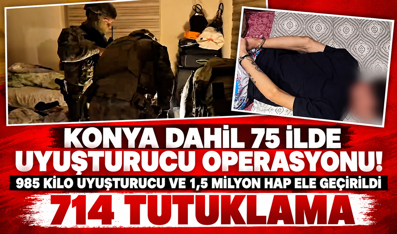 Konya dahil 75 ilde uyuşturucu operasyonu! 985 kilo uyuşturucu ve 1,5 milyon hap ele geçirildi: 714 tutuklama