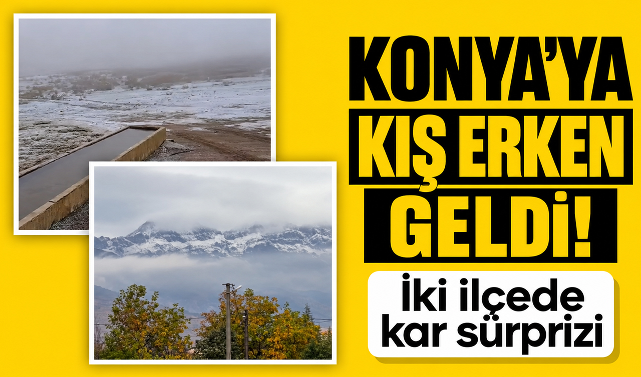 Konya’ya kış erken geldi! İki ilçede kar sürprizi